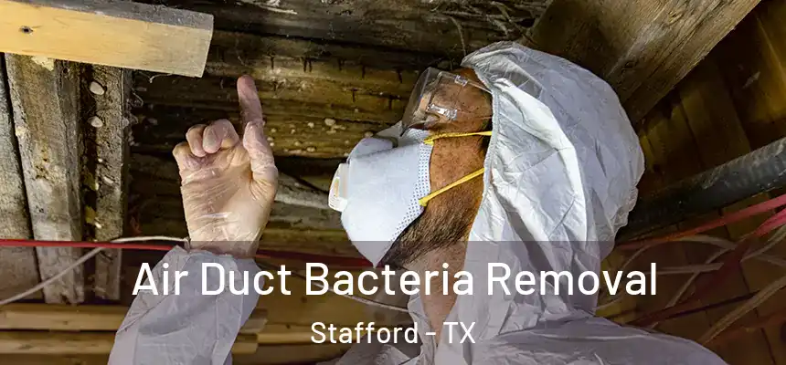 Air Duct Bacteria Removal Stafford - TX