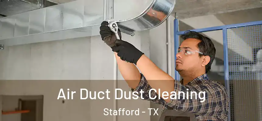Air Duct Dust Cleaning Stafford - TX