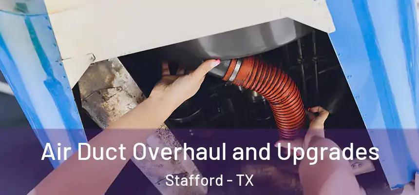  Air Duct Overhaul and Upgrades Stafford - TX