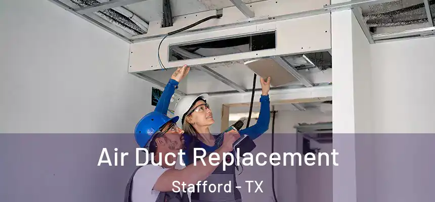 Air Duct Replacement Stafford - TX
