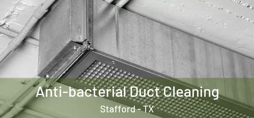 Anti-bacterial Duct Cleaning Stafford - TX