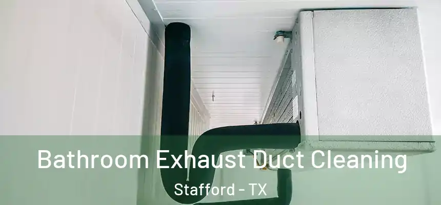  Bathroom Exhaust Duct Cleaning Stafford - TX