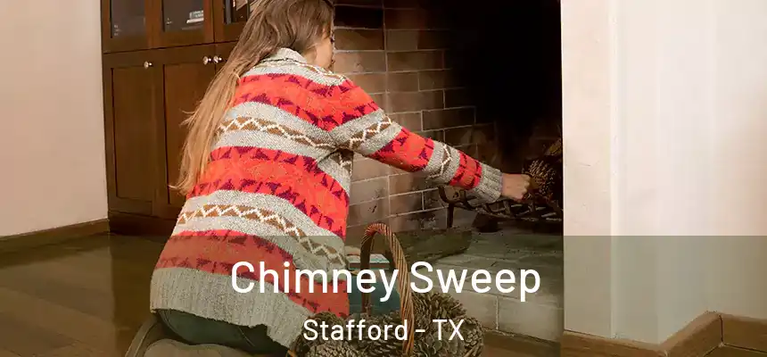 Chimney Sweep Stafford - TX