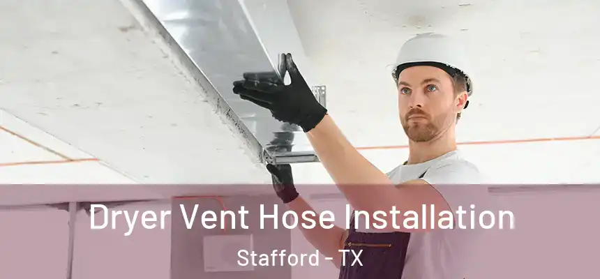  Dryer Vent Hose Installation Stafford - TX