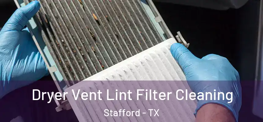 Dryer Vent Lint Filter Cleaning Stafford - TX