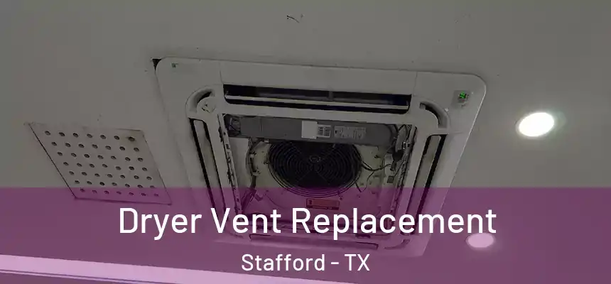 Dryer Vent Replacement Stafford - TX
