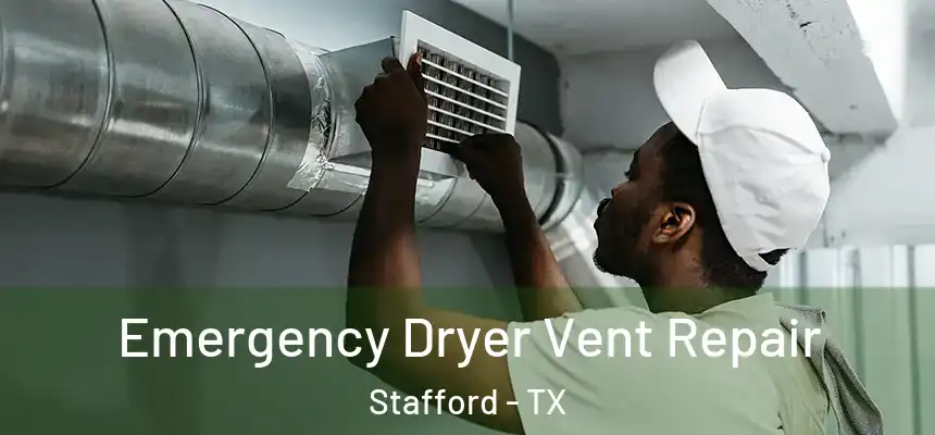 Emergency Dryer Vent Repair Stafford - TX