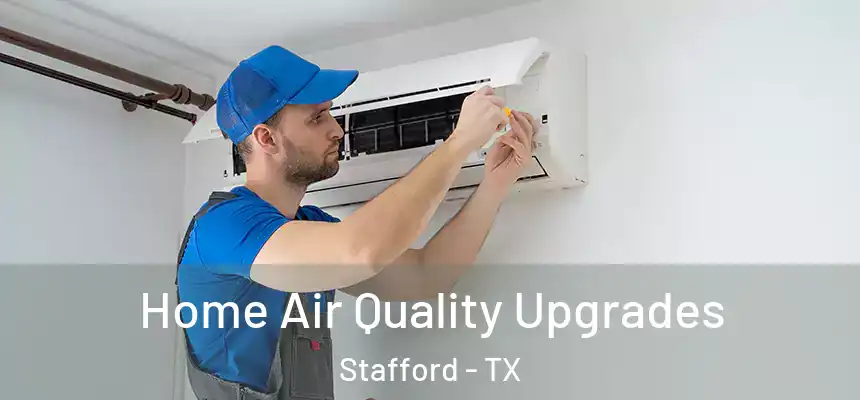 Home Air Quality Upgrades Stafford - TX