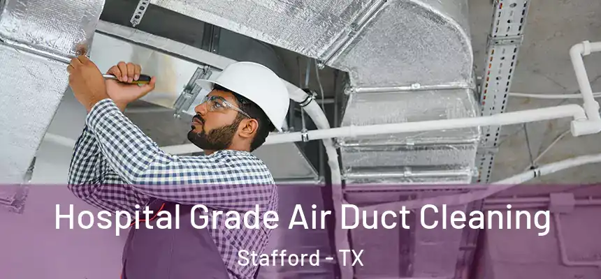  Hospital Grade Air Duct Cleaning Stafford - TX