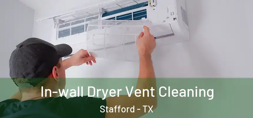  In-wall Dryer Vent Cleaning Stafford - TX