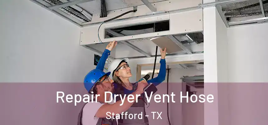  Repair Dryer Vent Hose Stafford - TX