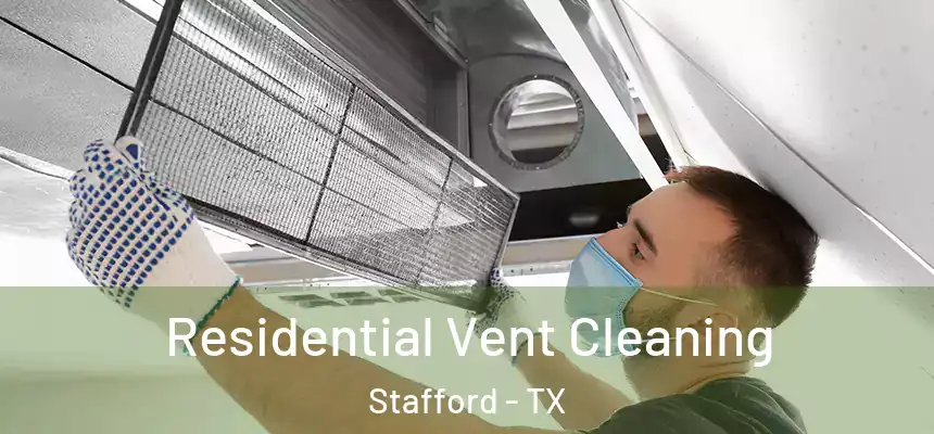 Residential Vent Cleaning Stafford - TX