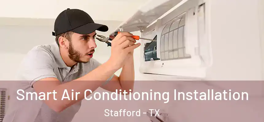 Smart Air Conditioning Installation Stafford - TX