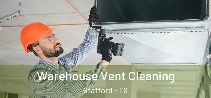  Warehouse Vent Cleaning Stafford - TX