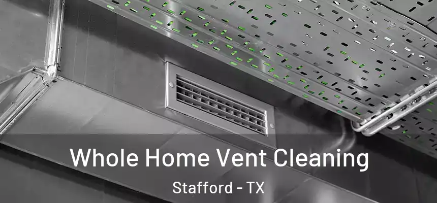 Whole Home Vent Cleaning Stafford - TX